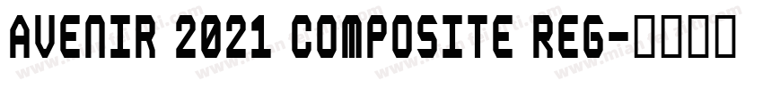 Avenir 2021 Composite Reg字体转换 Avenir 2021 Composite Reg字体转换